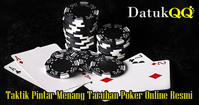 Taktik Pintar Menang Taruhan Poker Online Resmi