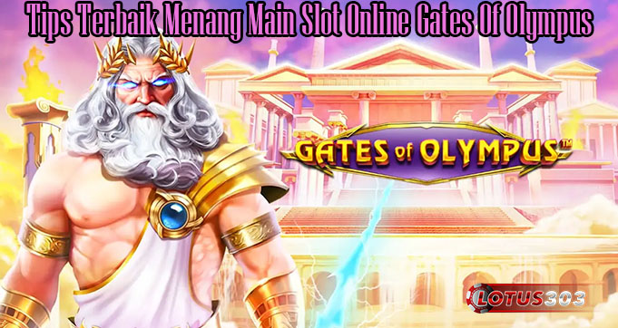 Tips Terbaik Menang Main Slot Online Gates Of Olympus