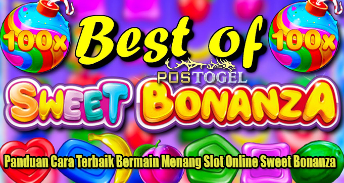 Panduan Cara Terbaik Bermain Menang Slot Online Sweet Bonanza